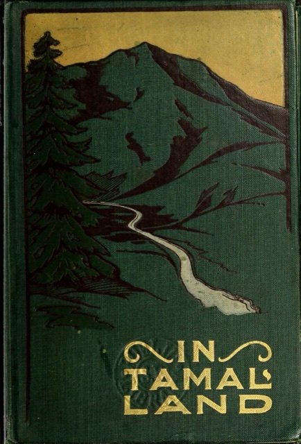 The cover of In Tamal Land (1906): Mt. Tamalpais in gold and green above a winding creek